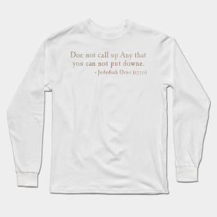 do not call up any that you cannot put down - on 'black' Long Sleeve T-Shirt